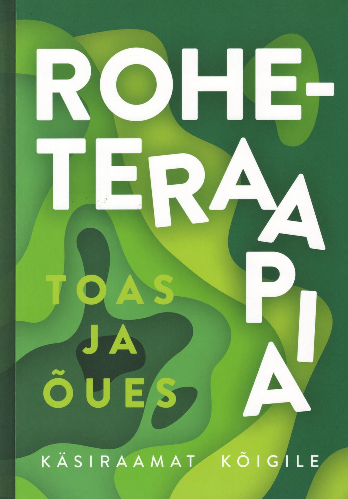 "Roheteraapia toas ja õues" Käsiraamat kõigile