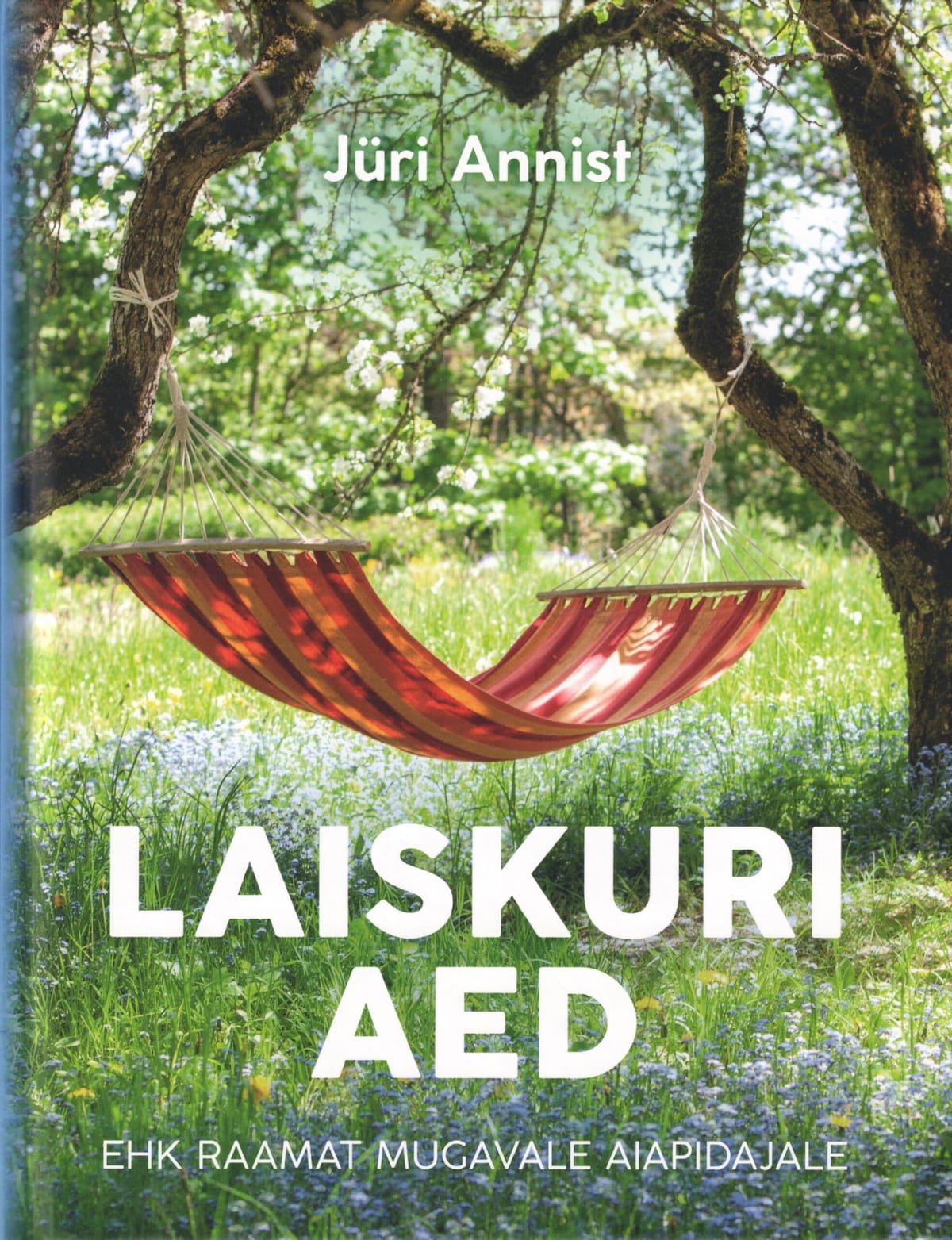 "Laiskuri aed ehk raamat mugavale aiapidajale"
