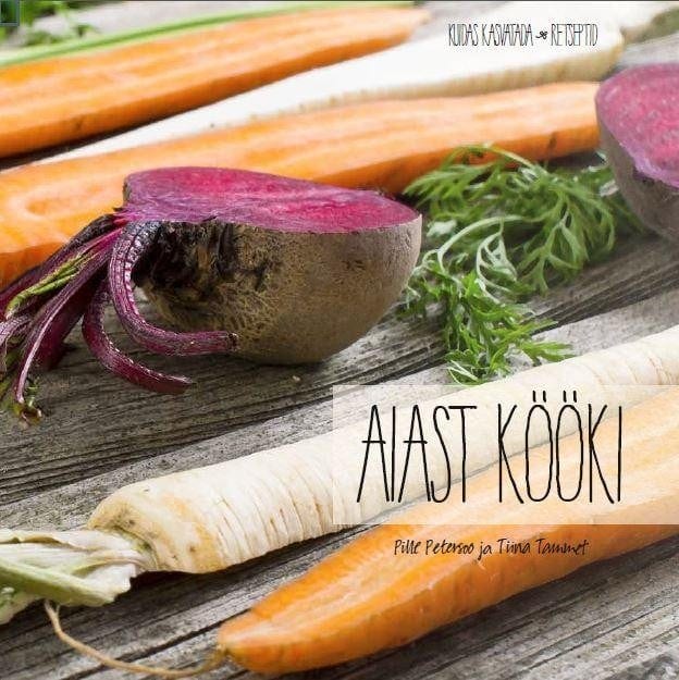 "Aiast Kööki" Kuidas kasvatada ja retseptid