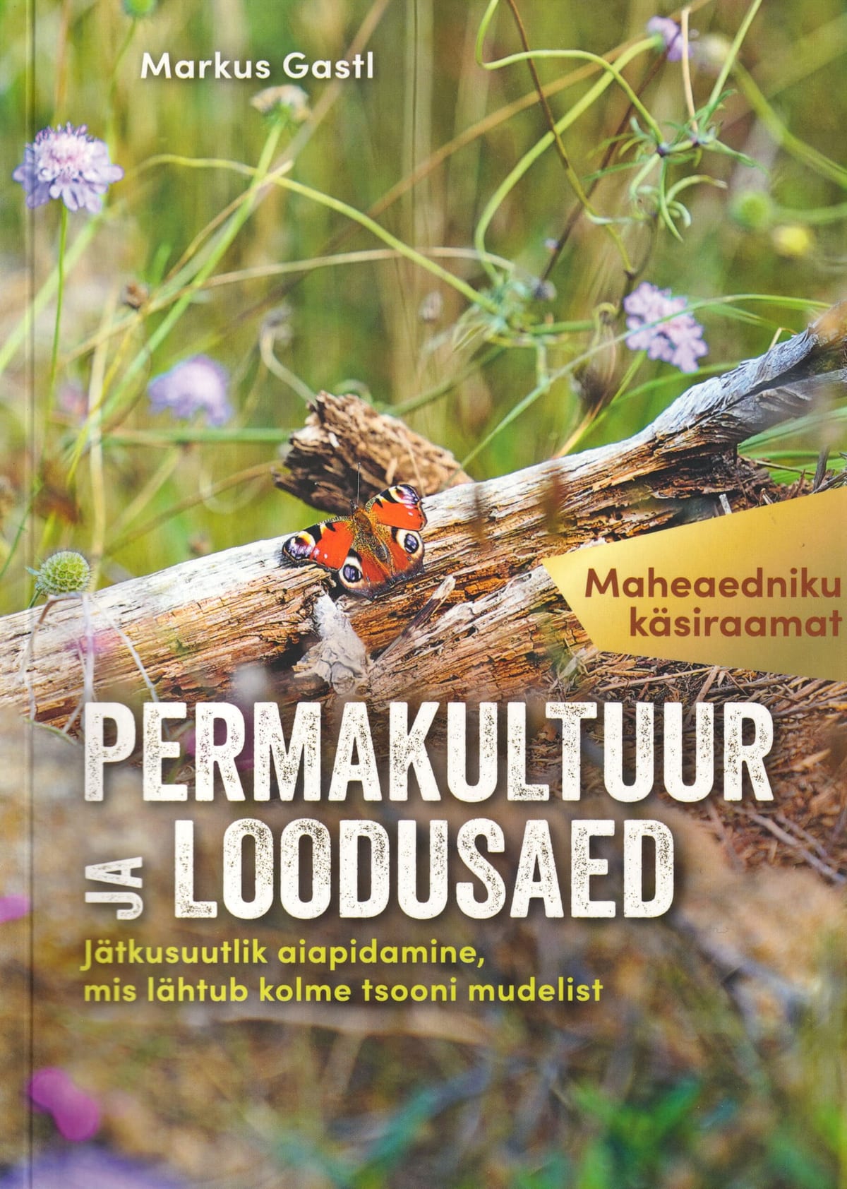 "Permakultuur ja loodusaed. Maheadniku käsiraamat"