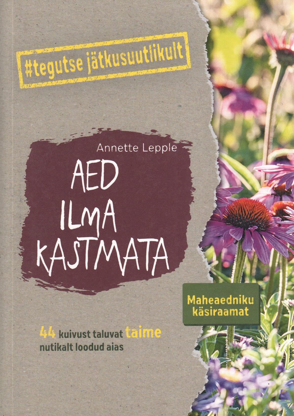 "Aed ilma kastmata" Maheaedniku käsiraamat  Anette Lepple