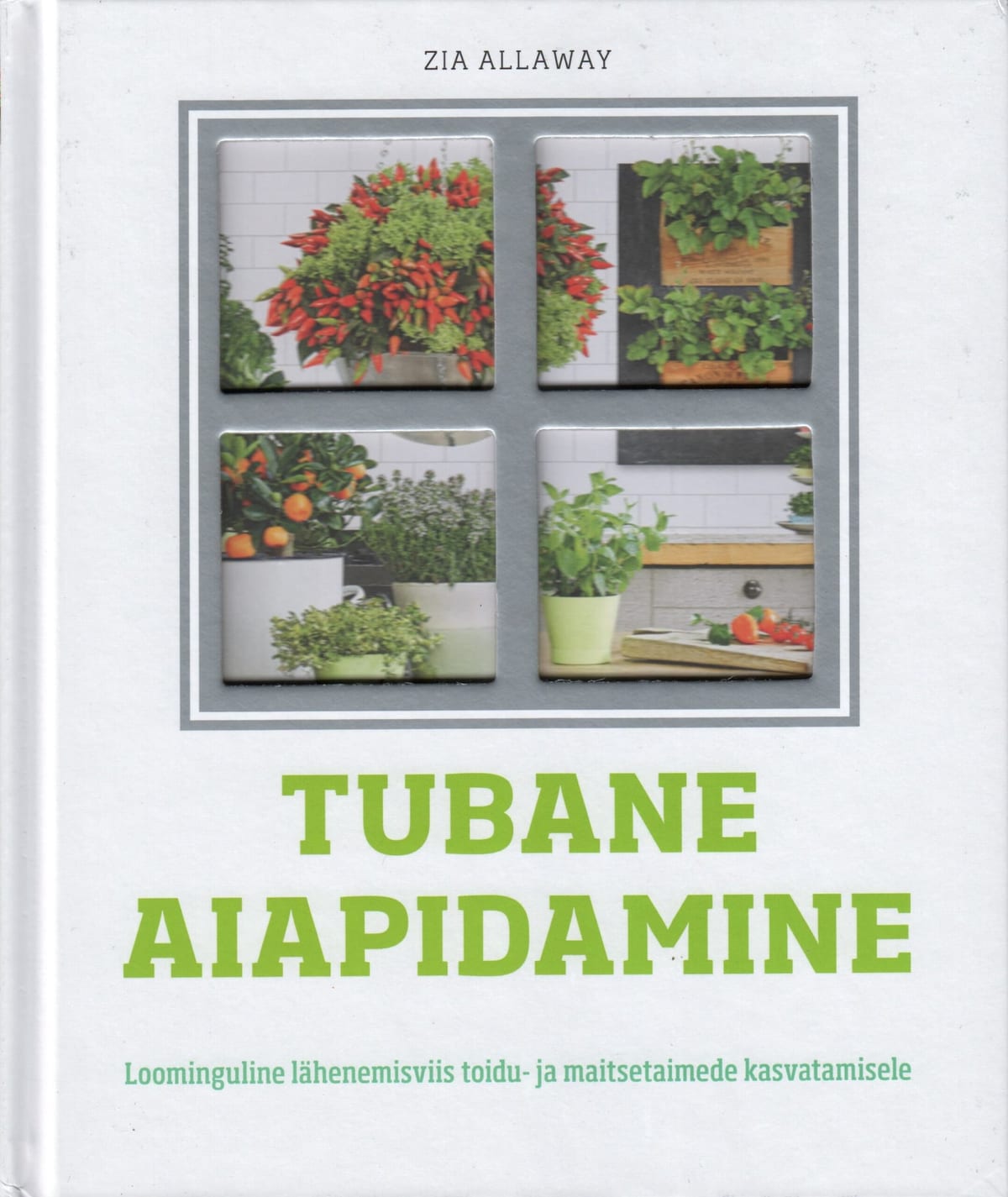 "Tubane aiapidamine   Loominguline lähenemisviis toidu- ja maitsetaimede kasvatamisele"