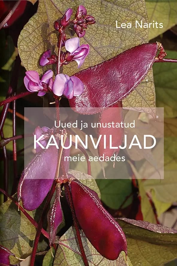 "Uued ja unustatud kaunviljad meie aedades"   Lea Narits